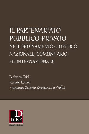 Il partenariato pubblico-privato nell’ordinamento giuridico nazionale, comunitario ed internazionale